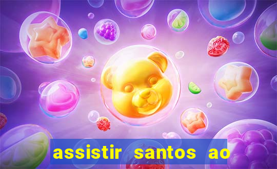 assistir santos ao vivo futemax